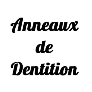 Anneaux de dentition